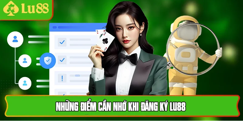 Những điểm cần nhớ khi đăng ký lu88