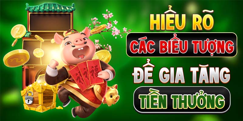 Hiểu rõ các biểu tượng để gia tăng tiền thưởng