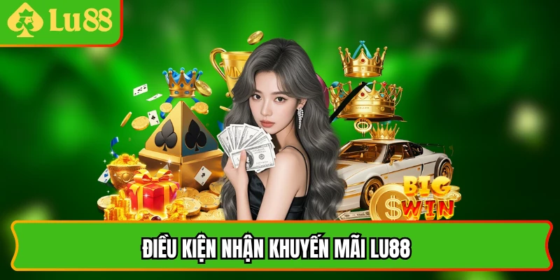 Điều kiện nhận khuyến mãi lu88