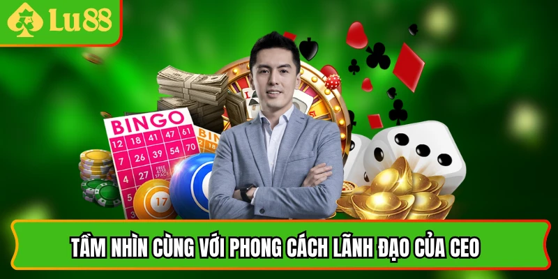 Tầm nhìn cùng với phong cách lãnh đạo của CEO